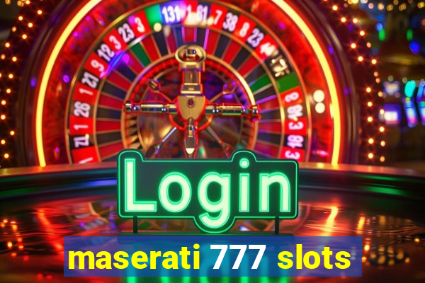 maserati 777 slots